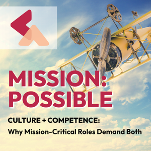 Thumbnail | Culture + Competence: Why Mission-Critical Roles Demand Both