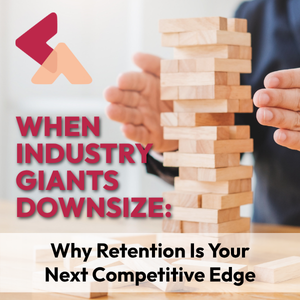 Thumbnail | When Industry Giants Downsize: Why Retention Is Your Next Competitive Edge